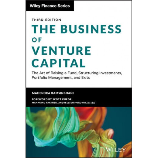 The Business of Venture Capital: The Art of Raising a Fund, Structuring Inv, Portfolio Man 3rd